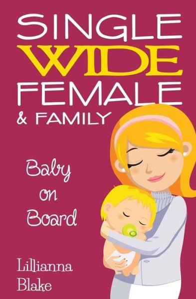 Lillianna Blake · Baby on Board (Single Wide Female & Family, Book 2) (Paperback Book) (2016)