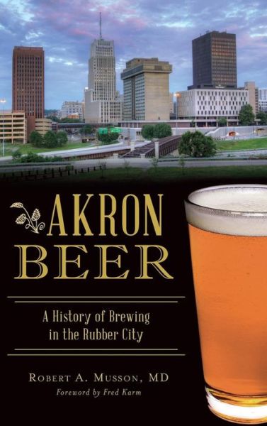 Cover for Robert A Musson MD · Akron Beer (Hardcover Book) (2018)