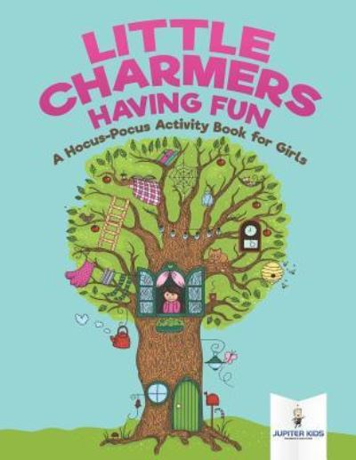 Cover for Jupiter Kids · Little Charmers Having Fun: A Hocus-Pocus Activity Book for Girls (Paperback Book) (2018)