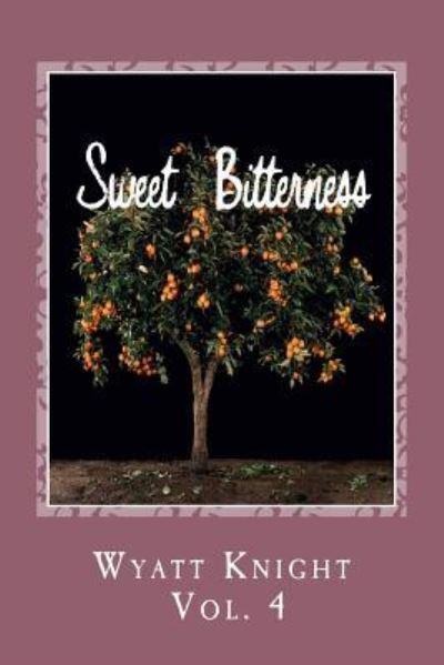 Cover for Wyatt Knight · Sweet Bitterness (Paperback Bog) (2017)