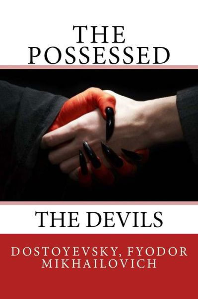 The Possessed - Dostoyevsky Fyodor Mikhailovich - Książki - Createspace Independent Publishing Platf - 9781544770116 - 18 marca 2017