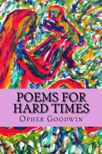Cover for Opher Goodwin · Poems For Hard Times (Taschenbuch) (2017)