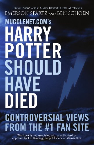 Cover for Emerson Spartz · Mugglenet.com's Harry Potter Should Have Died: Controversial Views from the #1 Fan Site (Taschenbuch) (2009)