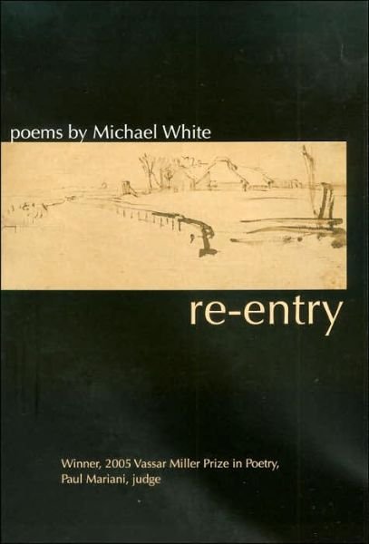 Cover for Michael White · Re-entry - Vassar Miller Prize in Poetry (Paperback Bog) (2006)