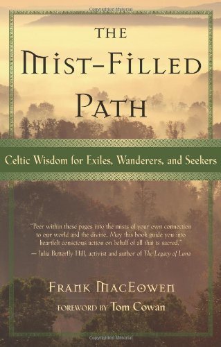 The Mist-filled Path: Celtic Wisdom for Exiles, Wanderers, and Seekers - Frank Maceowen - Livros - New World Library - 9781577312116 - 9 de abril de 2002