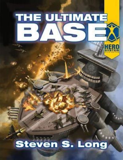 The Ultimate Base - Steven S Long - Książki - Hero Games - 9781583661116 - 27 kwietnia 2019