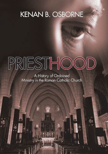 Cover for Kenan B. Osborne · Priesthood: a History of the Ordained Ministry in the Roman Catholic Church (Paperback Book) (2003)