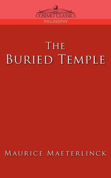 Cover for Maurice Maeterlinck · The Buried Temple (Cosimo Classics Philosophy) (Taschenbuch) (2005)