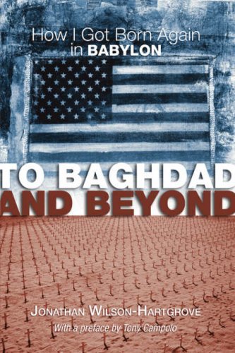 Cover for Jonathan Wilson-hartgrove · To Baghdad and Beyond: How I Got Born Again in Babylon (Paperback Book) (2005)