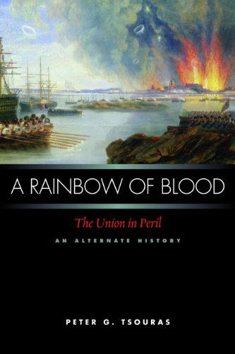 Cover for Peter G. Tsouras · A Rainbow of Blood: The Union in Peril, An Alternate History (Inbunden Bok) (2010)