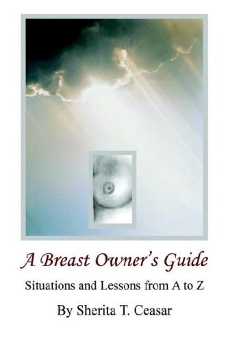 Cover for Ceasar  Sherita  T. · A Breast Owner's Guide - Situations and Lessons from a to Z (Taschenbuch) (2006)