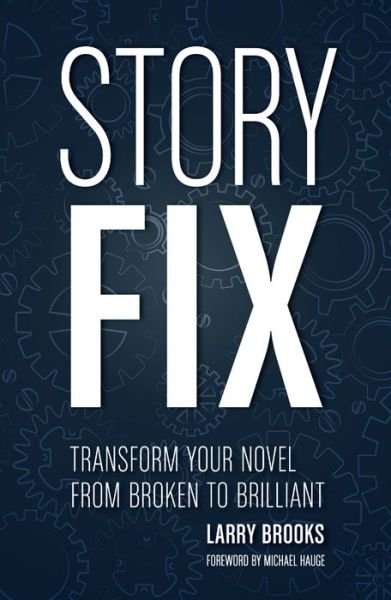 Larry Brooks · Story Fix: "Transform Your Novel from Broken to Brilliant Foreword by Michael Hauge" (Pocketbok) (2015)