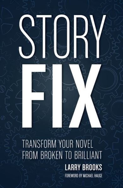 Cover for Larry Brooks · Story Fix: &quot;Transform Your Novel from Broken to Brilliant Foreword by Michael Hauge&quot; (Paperback Book) (2015)