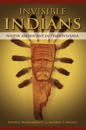 Cover for Andrea T. Frantz · Invisible Indians: Native Americans in Pennsylvania (Hardcover Book) (2008)