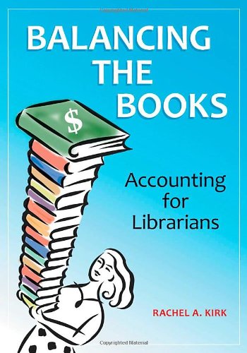 Cover for Rachel A. Kirk · Balancing the Books: Accounting for Librarians (Paperback Book) (2012)