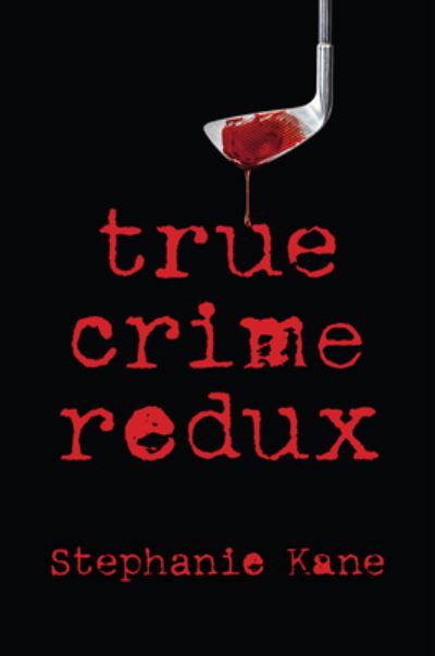 Cover for Stephanie Kane · True Crime Redux (Book) (2023)