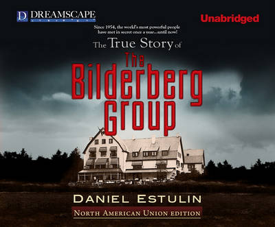 The True Story of the Bilderberg Group - Daniel Estulin - Audio Book - Dreamscape Media - 9781611201116 - April 25, 2011