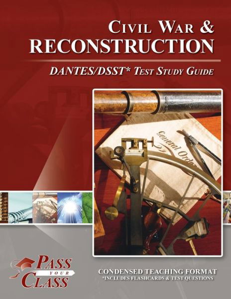 Civil War and Reconsctruction DANTES / DSST Test Study Guide - Passyourclass - Libros - Breely Crush Publishing - 9781614338116 - 1 de marzo de 2022