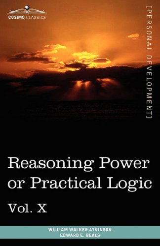 Cover for Edward E. Beals · Personal Power Books (In 12 Volumes), Vol. X: Reasoning Power or Practical Logic (Paperback Book) (2010)