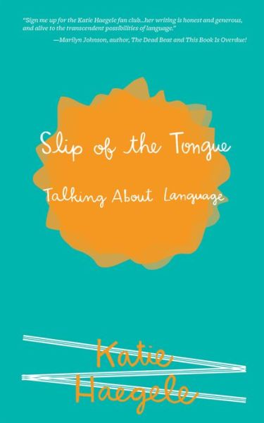 Cover for Katie Haegele · Slip of the Tongue: Talking About Language (Paperback Book) (2014)