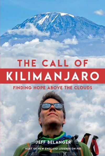 Cover for Jeff Belanger · The Call of Kilimanjaro: Finding Hope Above the Clouds (Hardcover Book) (2021)