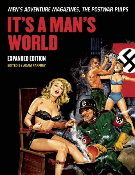 It's a Man's World: Men's Adventure Magazines, The Postwar Pulps - Adam Parfray - Books - Feral House,U.S. - 9781627310116 - August 27, 2015