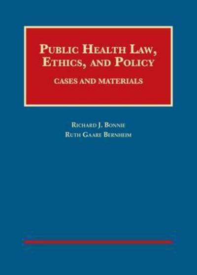Cover for Richard J. Bonnie · Public Health Law, Ethics, and Policy: Cases and Materials - University Casebook Series (Inbunden Bok) (2015)