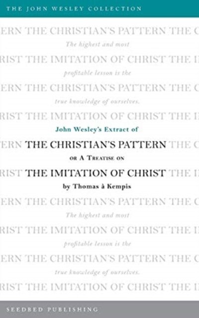 Cover for Thomas a Kempis · John Wesley's Extract of the Christian's Pattern : Or A Treatise on The Imitation of Christ by Thomas a Kempis (Paperback Book) (2017)