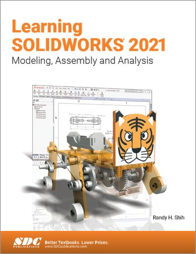 Learning SOLIDWORKS 2021: Modeling, Assembly and Analysis - Randy H. Shih - Kirjat - SDC Publications - 9781630574116 - maanantai 12. huhtikuuta 2021