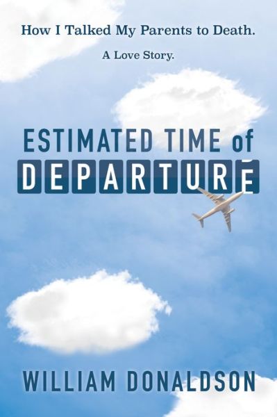 Cover for William Donaldson · Estimated Time of Departure: How I Talked My Parents to Death; A Love Story (Paperback Book) (2021)