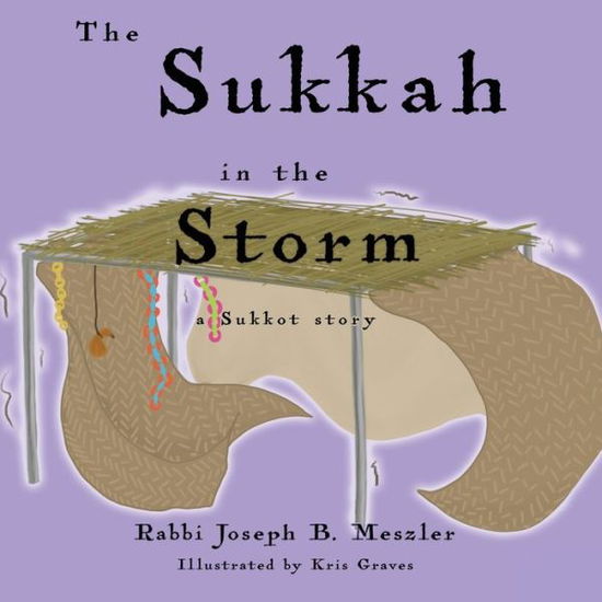 Sukkah in the Storm - Joseph B. Meszler - Bøger - Prospective Press - 9781635160116 - 13. september 2022