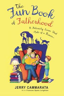 Cover for Jerry Cammarata · The Fun Book of Fatherhood: A Paternity Leave Dad- Tale of a Pioneer (Paperback Book) (2018)