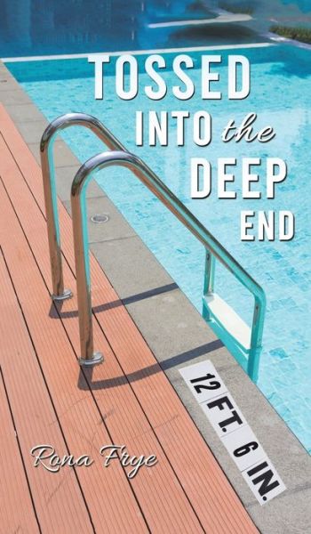 Cover for Rona Frye · Tossed into the Deep End (Hardcover Book) (2020)