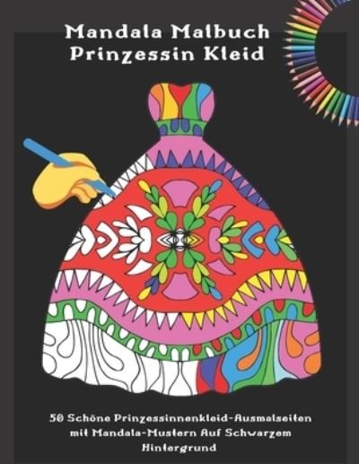 Cover for Panda Creative Books · Mandala Malbuch Prinzessin Kleid - 50 Sch&amp;#65533; ne Prinzessinnenkleid-Ausmalseiten Mit Mandala-Mustern Auf Schwarzem Hintergrund (Book) (2020)