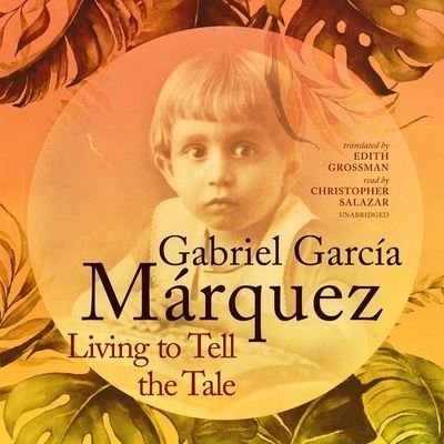 Cover for Gabriel García Márquez · Living to Tell the Tale (CD) (2021)