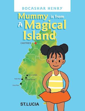 Mummy is from A Magical Island - Bocashar Henry - Bøger - Xlibris UK - 9781669891116 - 11. september 2024