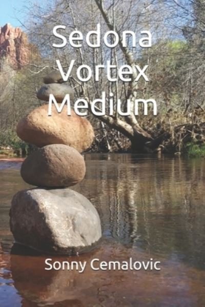 Sedona Vortex Medium - Sonny Cemalovic - Kirjat - Independently Published - 9781676297116 - maanantai 13. tammikuuta 2020