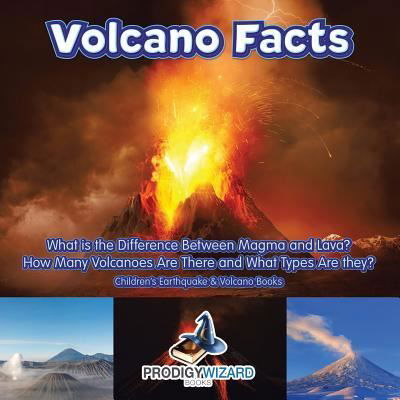 Cover for The Prodigy · Volcano Facts -- What Is the Difference Between Magma and Lava? How Many Volcanoes Are There and What Types Are They? - Children's Earthquake &amp; Volcano Books (Taschenbuch) (2016)