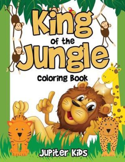 Cover for Jupiter Kids · King of the Jungle Coloring Book (Paperback Book) (2017)
