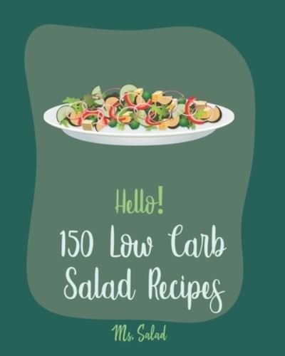 Cover for MS Salad · Hello! 150 Low Carb Salad Recipes (Paperback Bog) (2019)