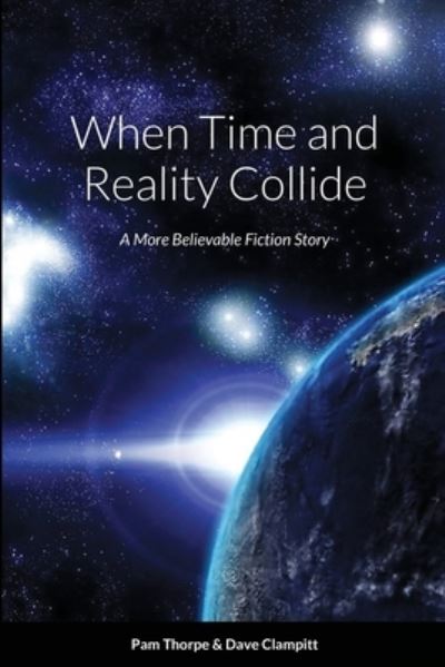 When Time and Reality Collide - Dave Clampitt - Kirjat - Lulu Press - 9781716001116 - torstai 13. tammikuuta 2022