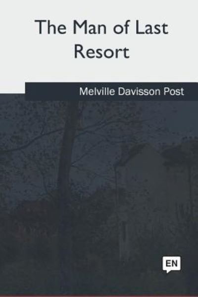 Cover for Melville Davisson Post · The Man of Last Resort (Paperback Book) (2018)