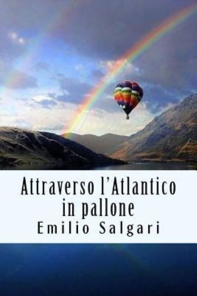 Cover for Emilio Salgari · Attraverso l'Atlantico in Pallone (Taschenbuch) (2018)