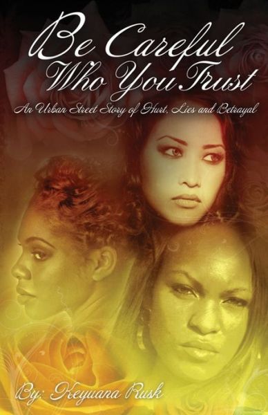 Be Careful Who You Trust - Keyuana R - Books - Amazon Digital Services LLC - Kdp Print - 9781719985116 - September 20, 2018