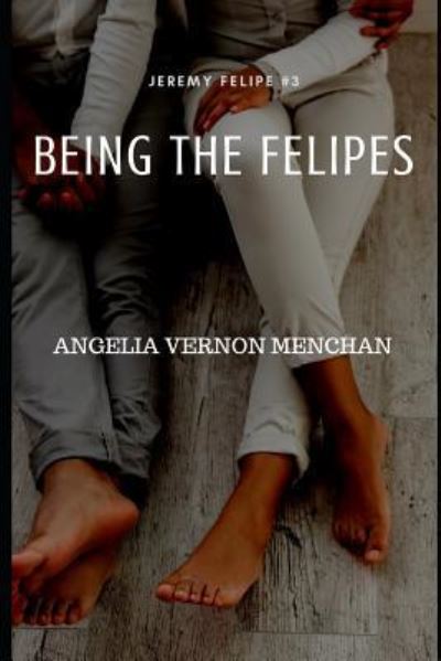 Cover for Angelia Vernon Menchan · Being The Felipes (Pocketbok) (2018)