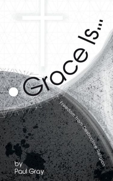 Cover for Paul Gray · Grace Is (Paperback Book) (2018)