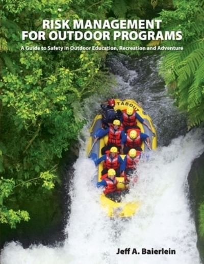 Cover for Jeff A Baierlein · Risk Management for Outdoor Programs: A Guide to Safety in Outdoor Education, Recreation and Adventure (Pocketbok) (2019)