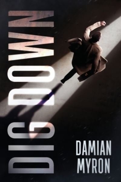Cover for Damian Myron · Dig Down (Pocketbok) (2019)