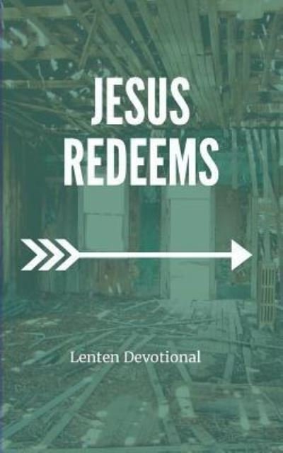 Cover for Doug Serven · Jesus Redeems : Lenten Devotional (Paperback Book) (2019)