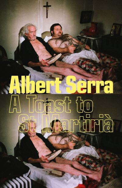 Cover for Albert Serra · A Toast to St Martiria (Paperback Book) (2024)